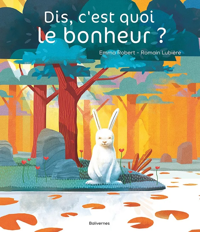 Livre Dis, c'est quoi le bonheur ? - Balivernes éditions