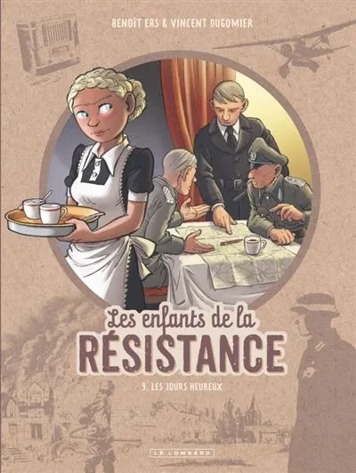 Livre Les enfants de la résistance Tome 9 Les jours heureux - Le Lombard