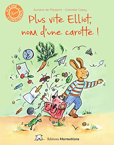 Livre "Plus vite Elliot, nom d'une carotte !" - Editions Marmottons